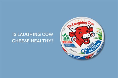 is laughing cow cheese healthy: What does laughter have to do with cheese?